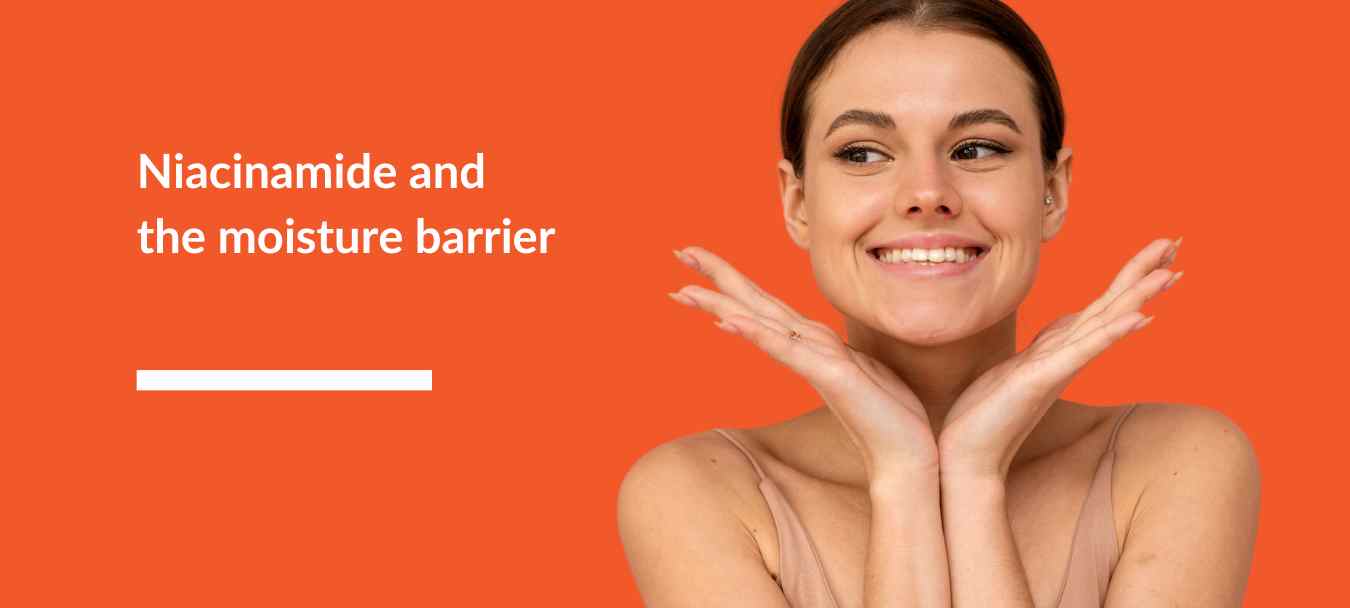 An orange graphic about niacinamide and the moisture barrier featuring an image of a woman cradling her face with her hands.